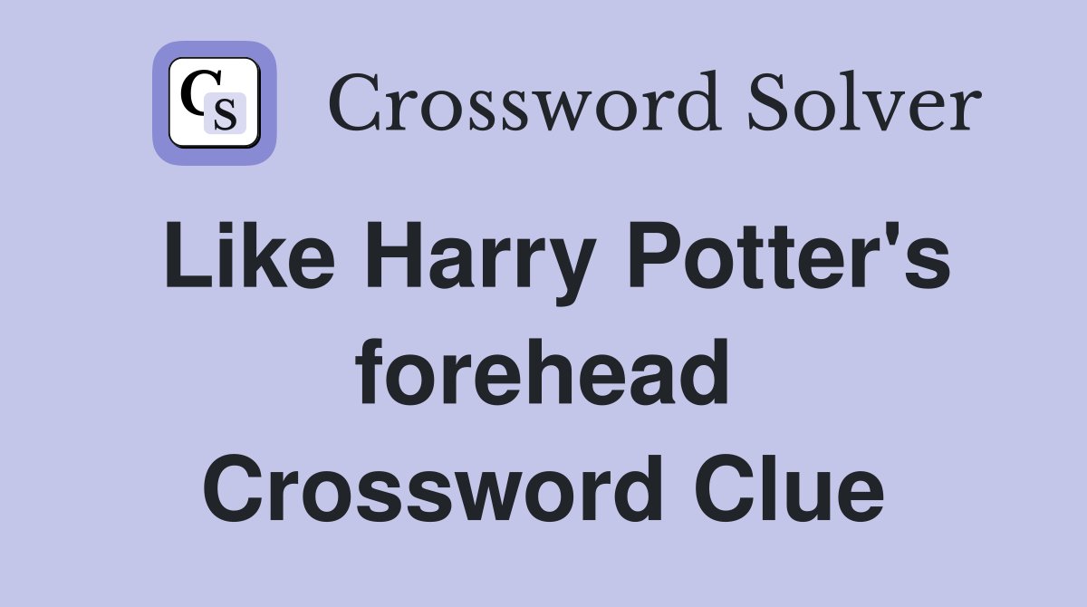 Like Harry Potter's forehead Crossword Clue