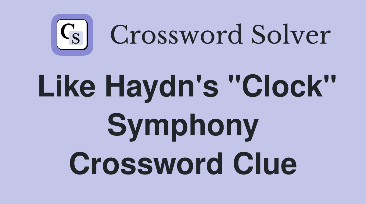 Like Haydn's "Clock" Symphony Crossword Clue