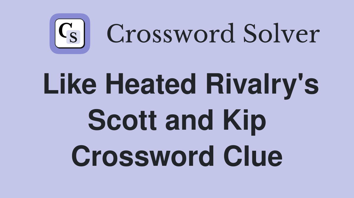 Like Heated Rivalry's Scott and Kip Crossword Clue