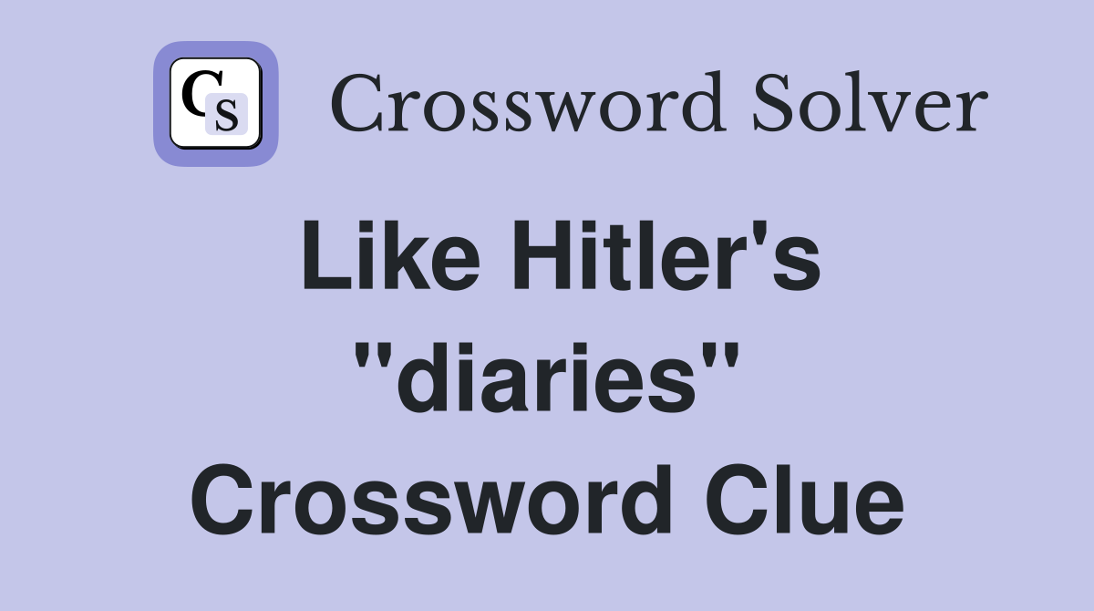 Like Hitler's "diaries" Crossword Clue