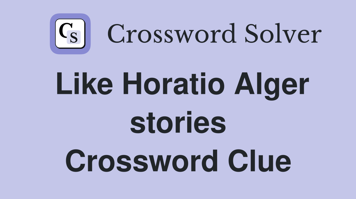 Like Horatio Alger stories Crossword Clue