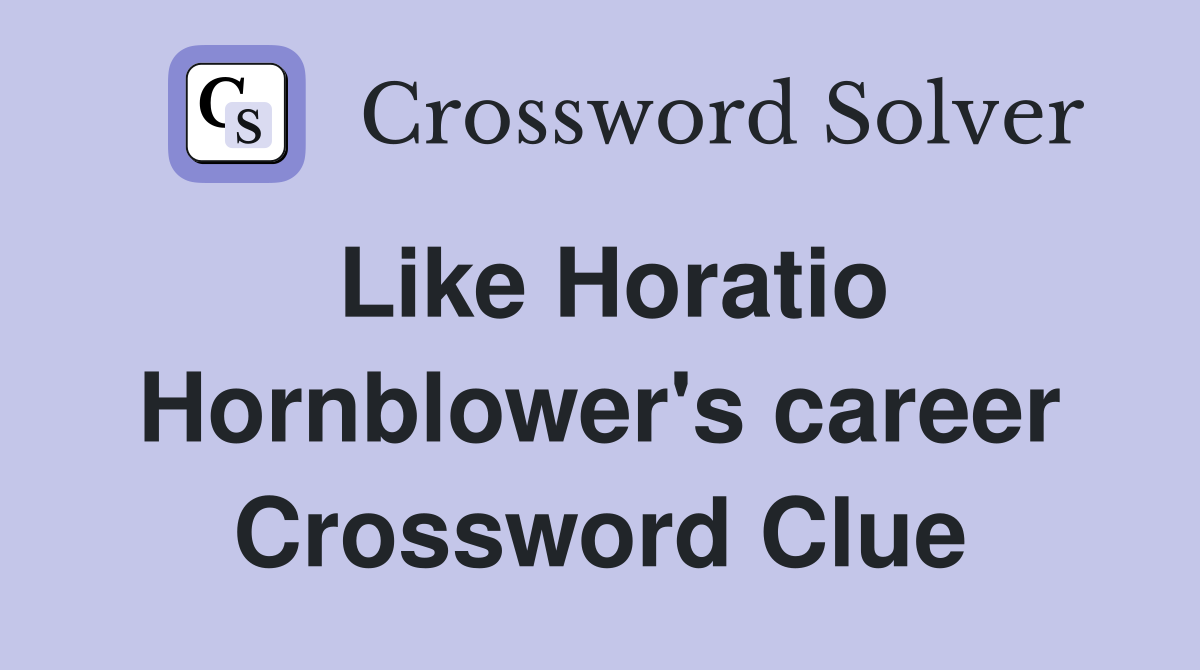 Like Horatio Hornblower's career Crossword Clue