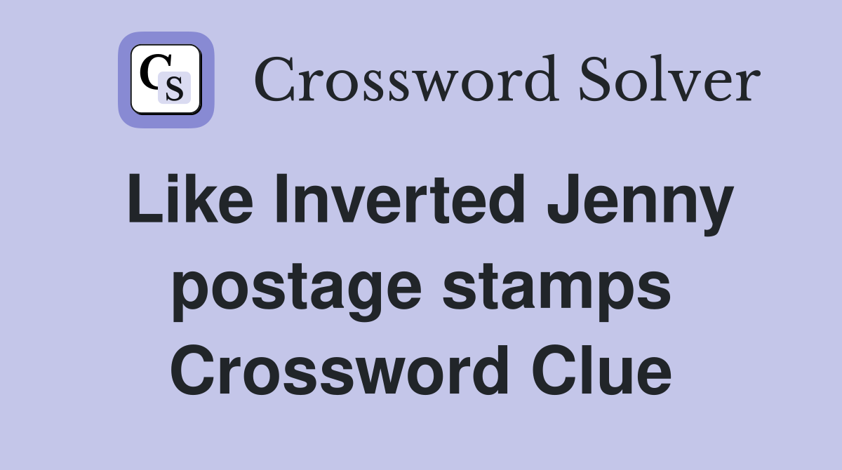 Like Inverted Jenny postage stamps Crossword Clue