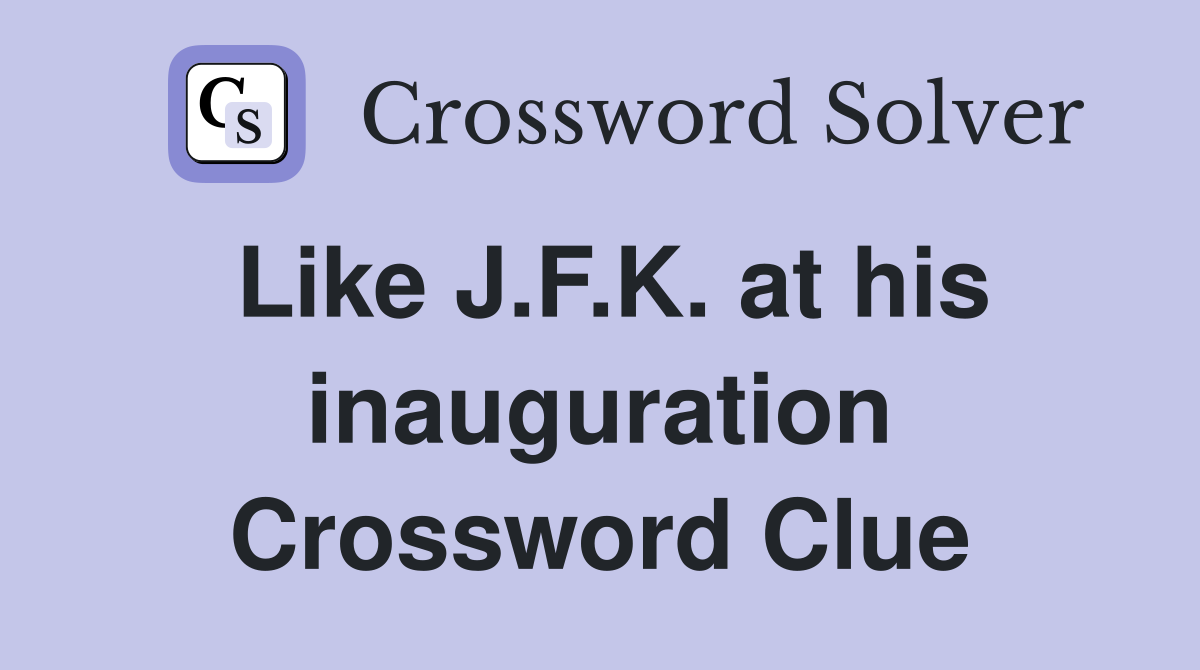 Like J.F.K. at his inauguration Crossword Clue