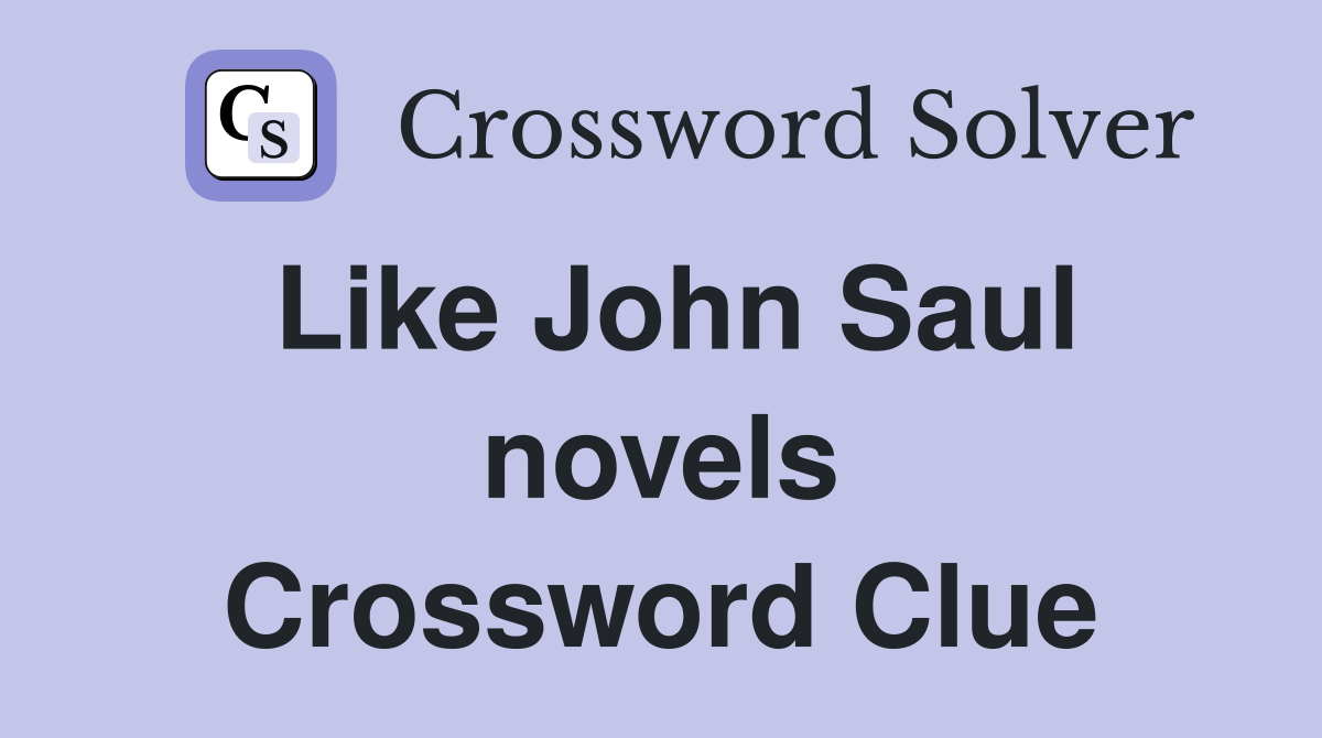 Like John Saul novels Crossword Clue