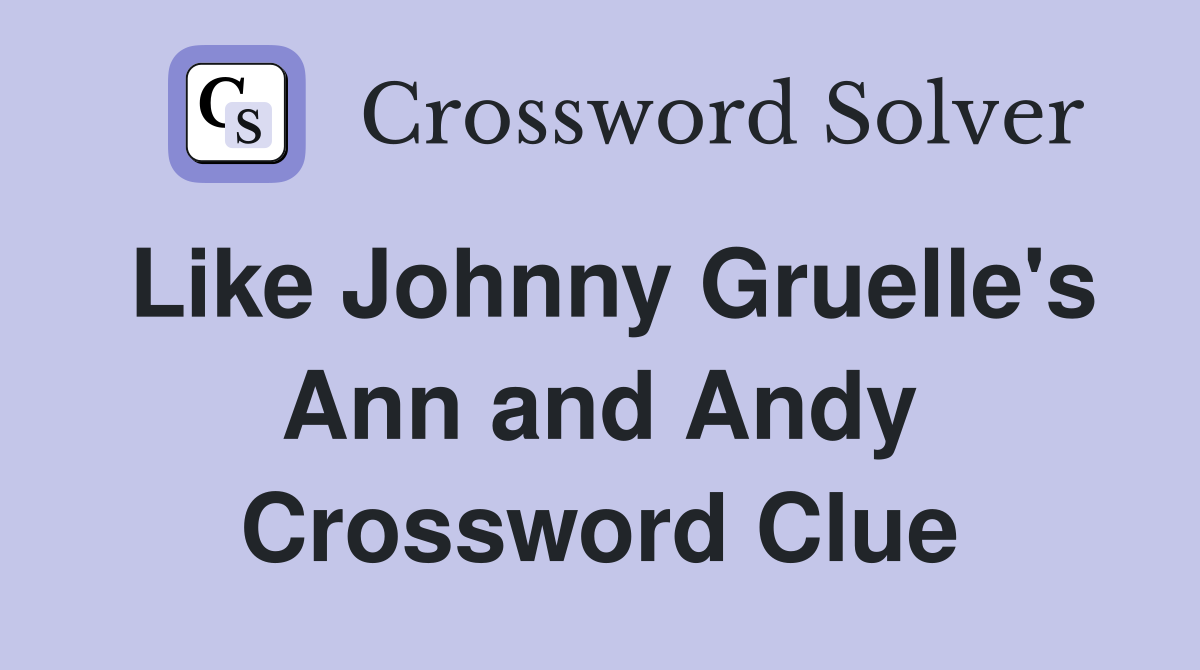 Like Johnny Gruelle's Ann and Andy Crossword Clue