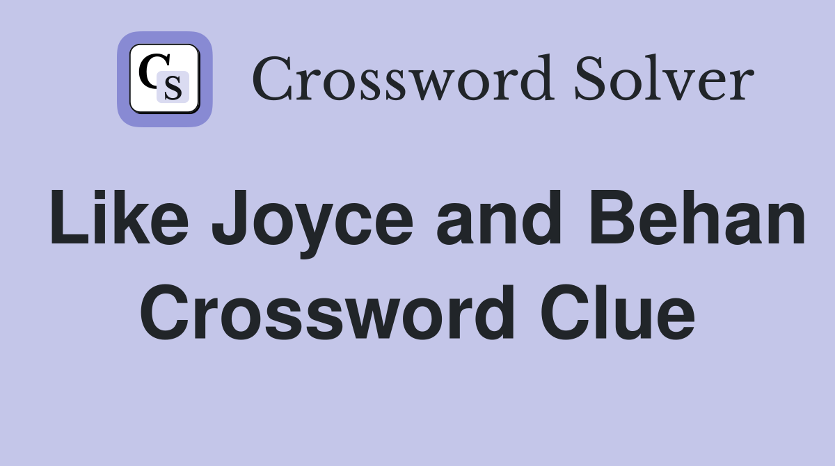 Like Joyce and Behan Crossword Clue