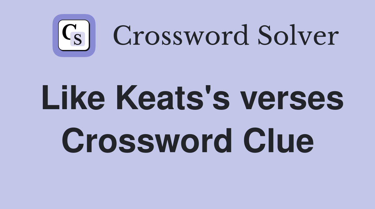 Like Keats's verses Crossword Clue