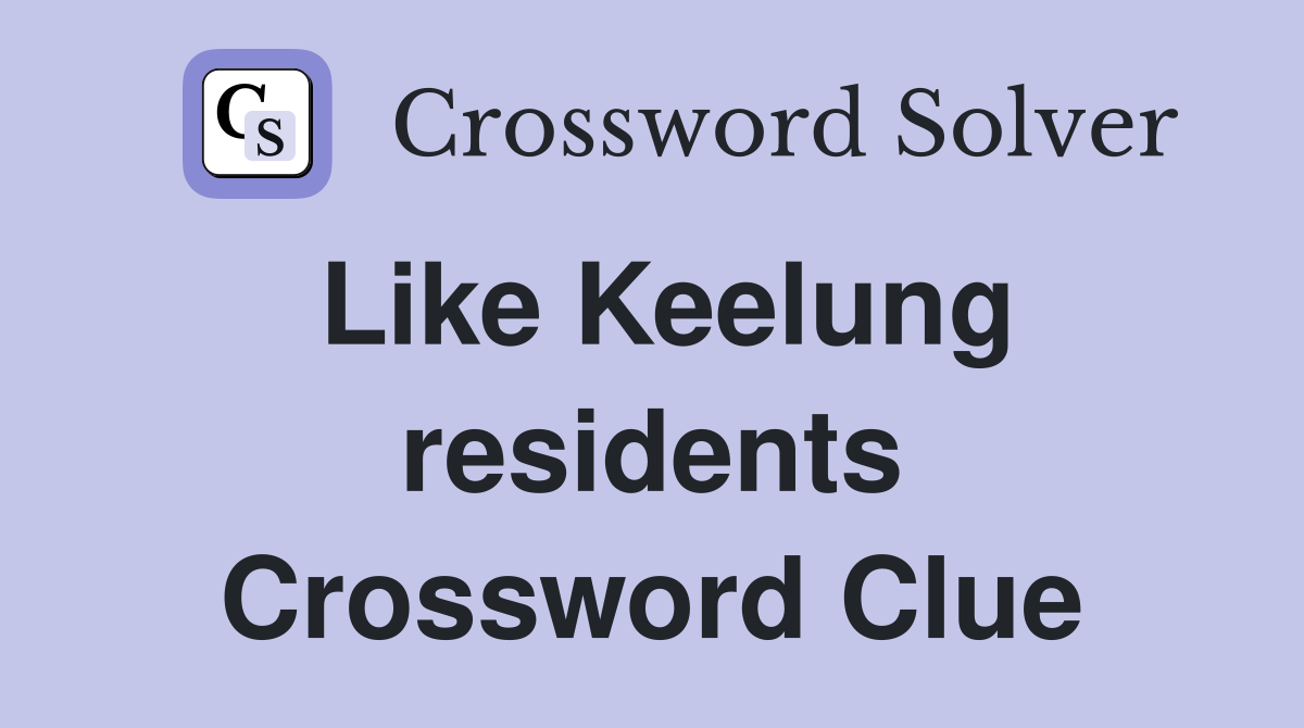 Like Keelung residents Crossword Clue