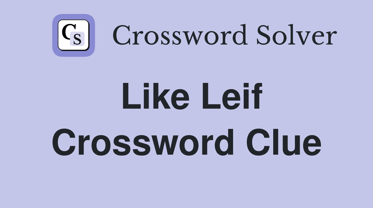 Like Leif Crossword Clue