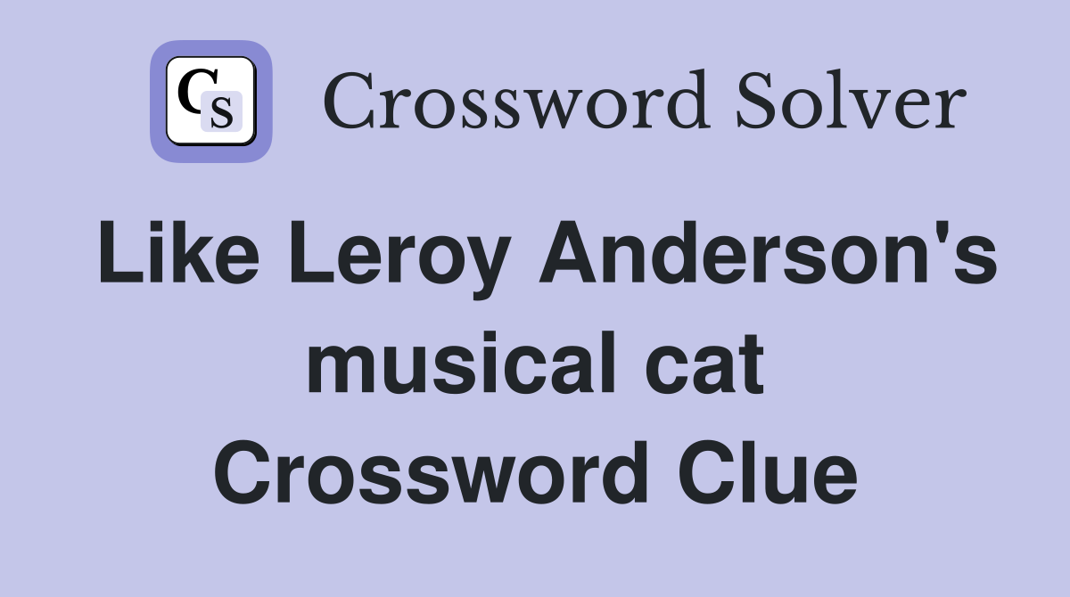 Like Leroy Anderson's musical cat Crossword Clue