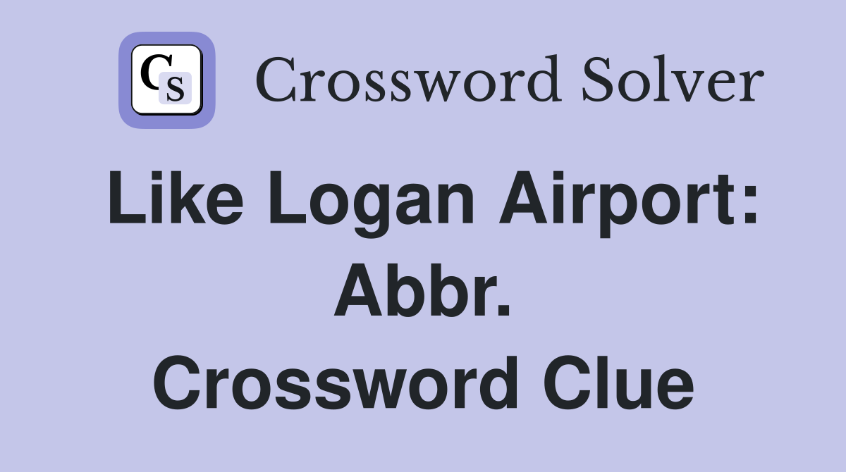 Like Logan Airport: Abbr. Crossword Clue