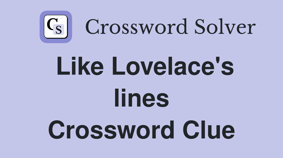 Like Lovelace's lines Crossword Clue