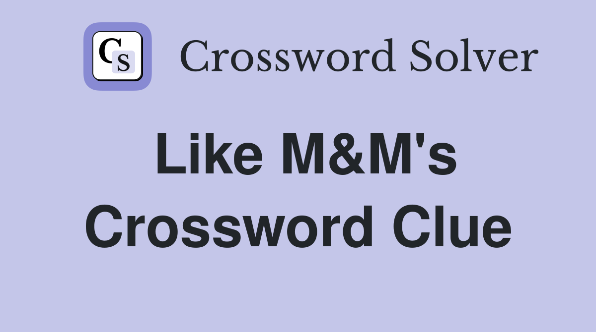 Like M&M's Crossword Clue