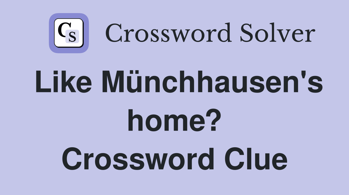 Like Münchhausen's home? Crossword Clue