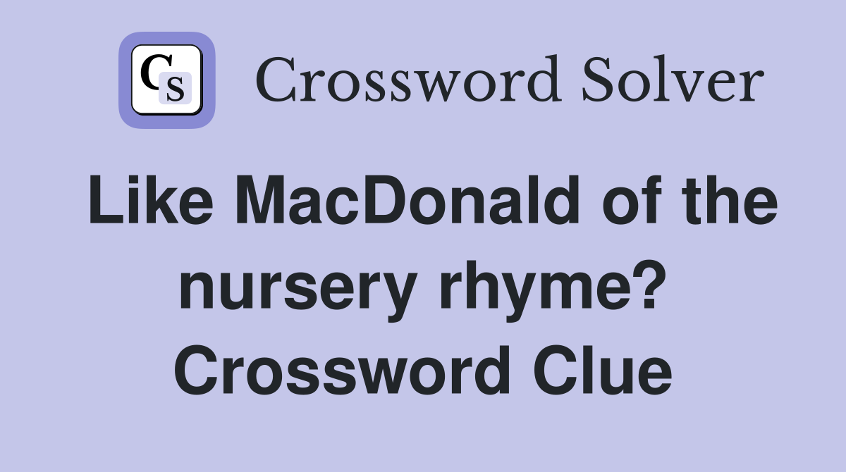 Like MacDonald of the nursery rhyme? Crossword Clue