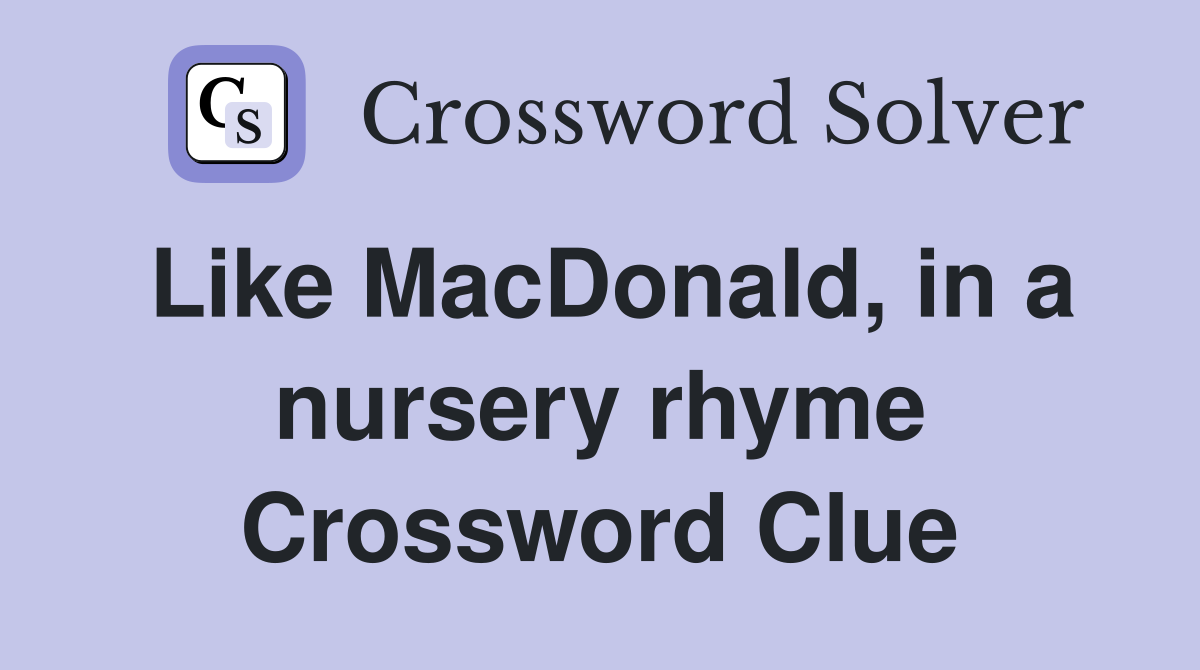 Like MacDonald, in a nursery rhyme Crossword Clue