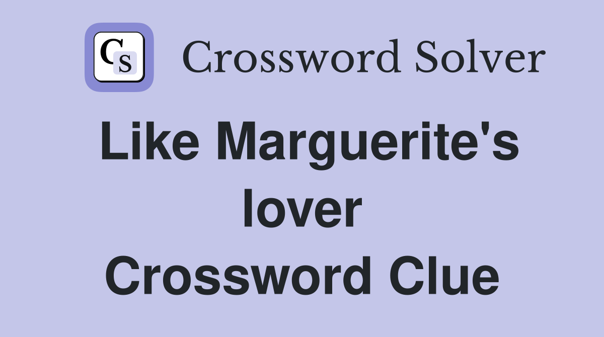 Like Marguerite's lover Crossword Clue