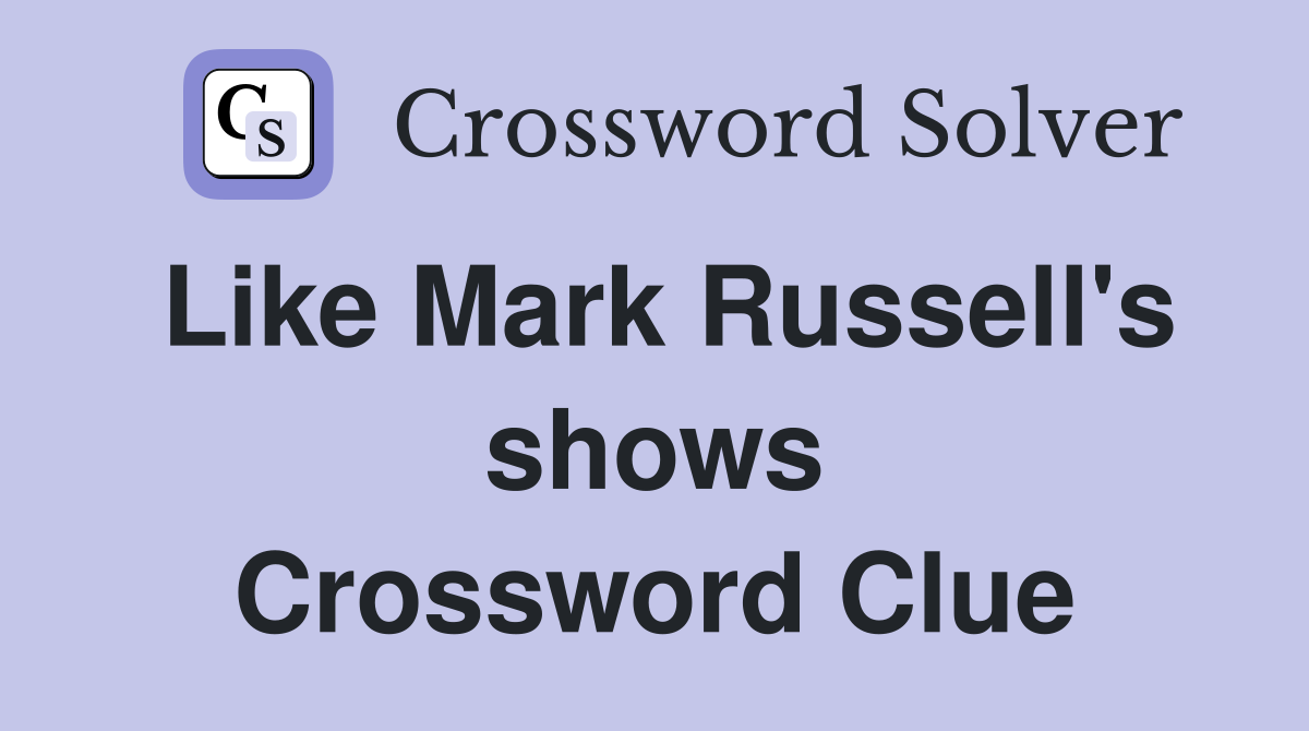 Like Mark Russell's shows Crossword Clue