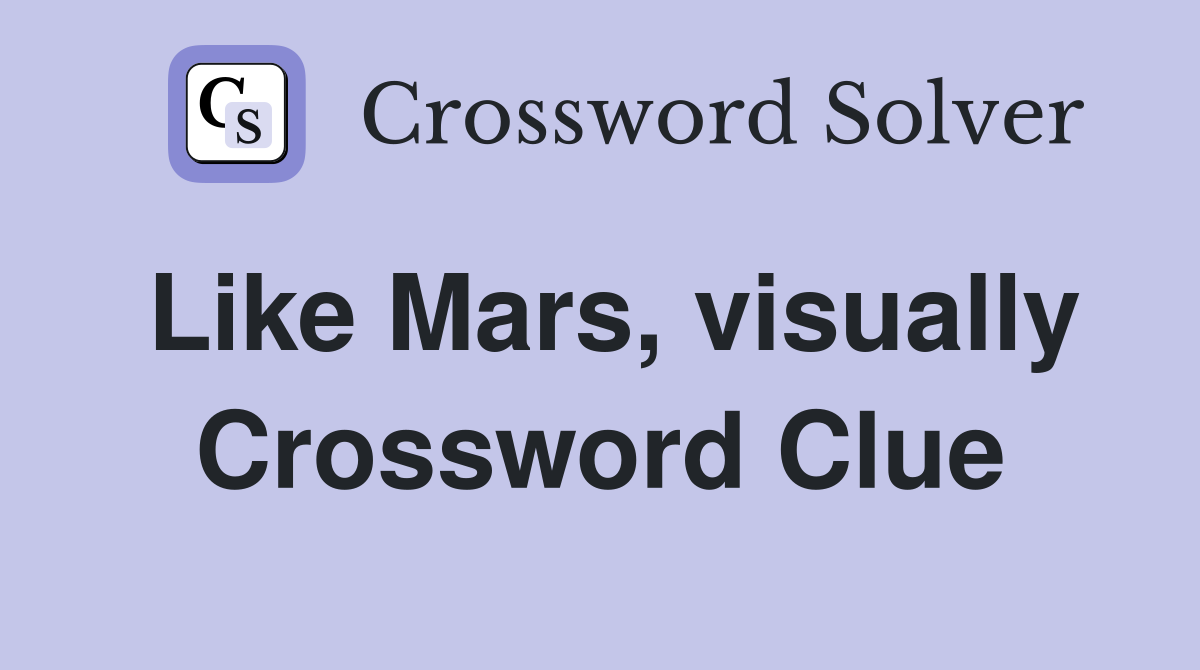 Like Mars, visually Crossword Clue