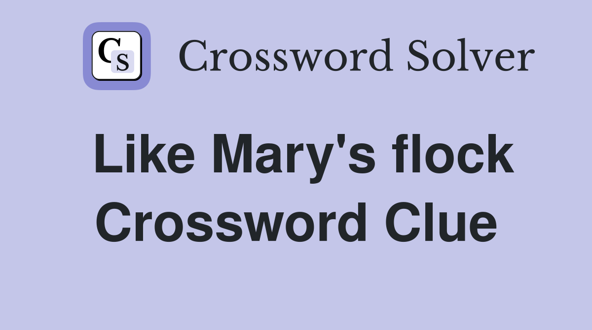 Like Mary's flock Crossword Clue
