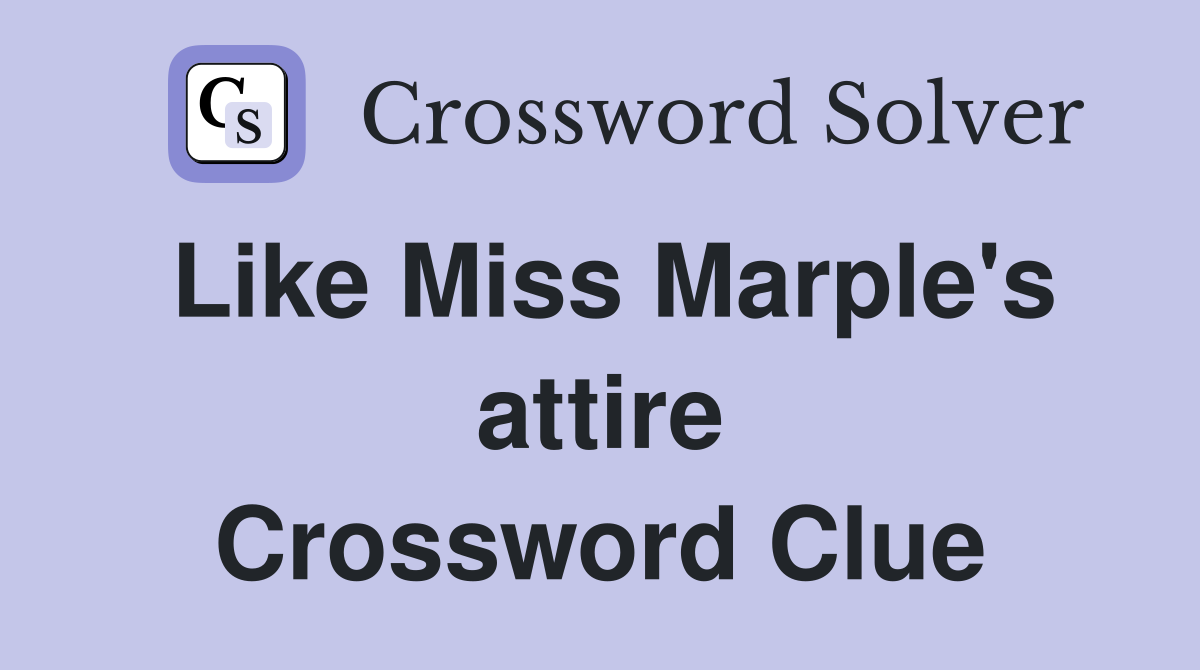 Like Miss Marple's attire Crossword Clue