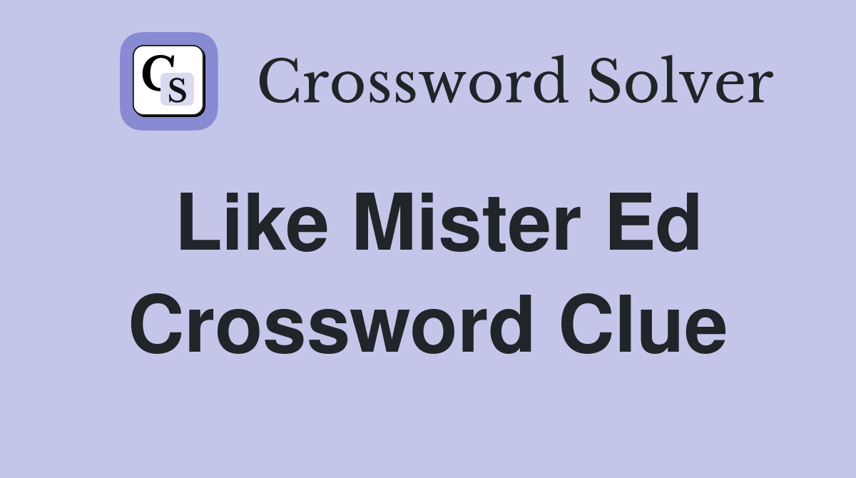 Like Mister Ed Crossword Clue
