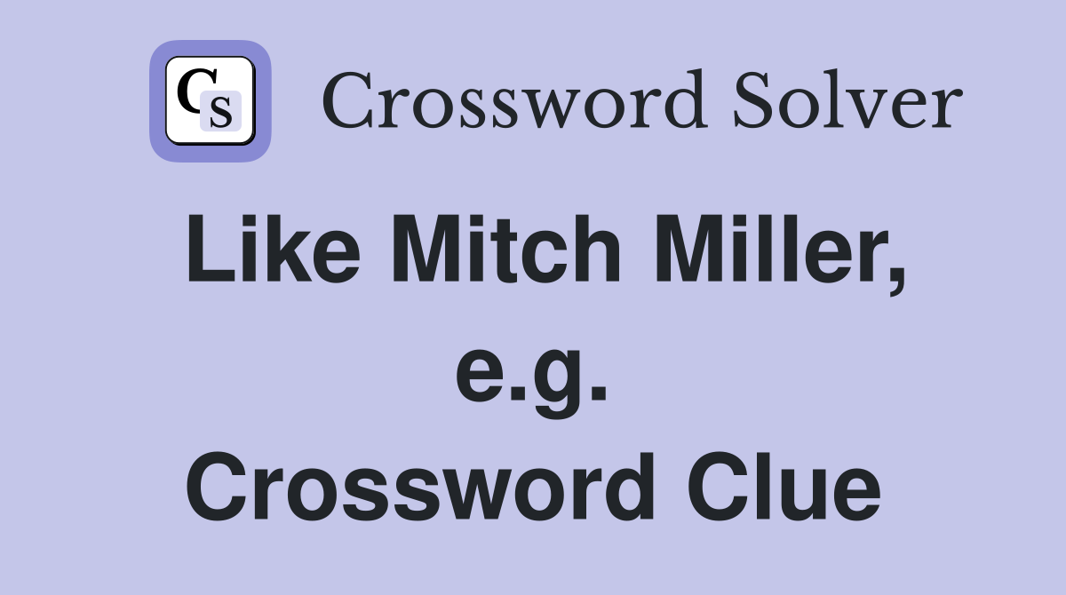 Like Mitch Miller, e.g. Crossword Clue