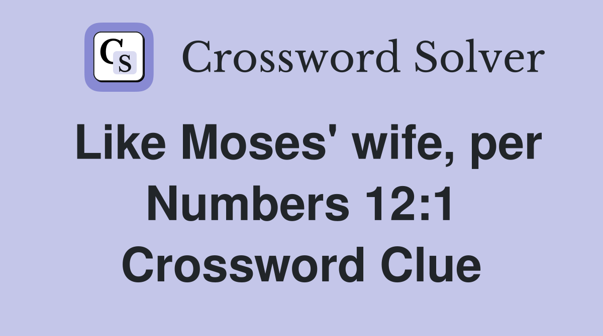 Like Moses' wife, per Numbers 12:1 Crossword Clue