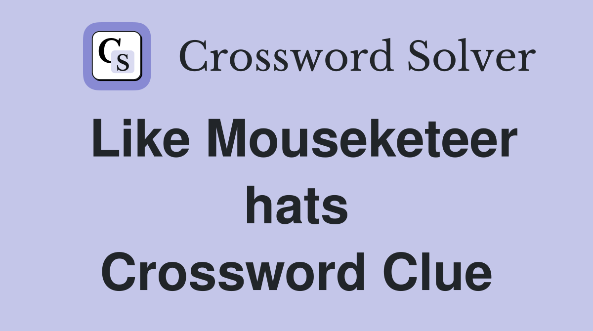 Like Mouseketeer hats Crossword Clue