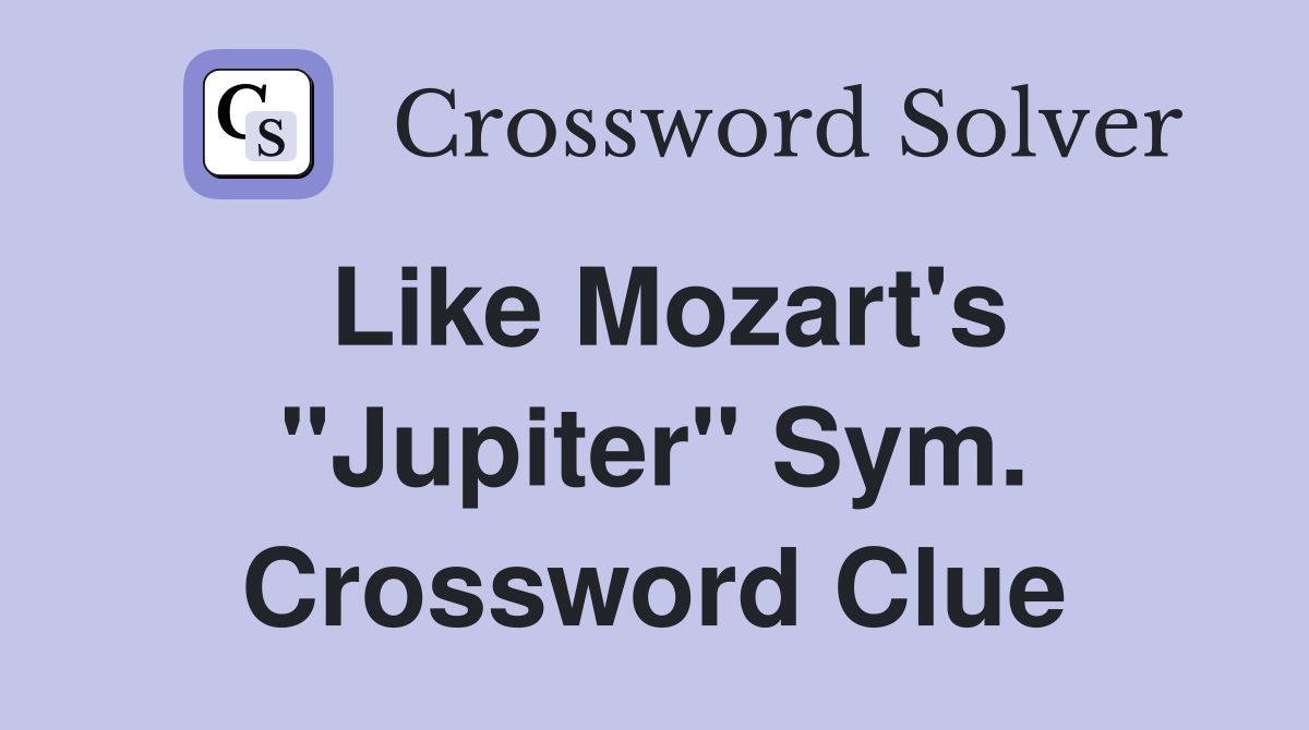 Like Mozart's "Jupiter" Sym. Crossword Clue