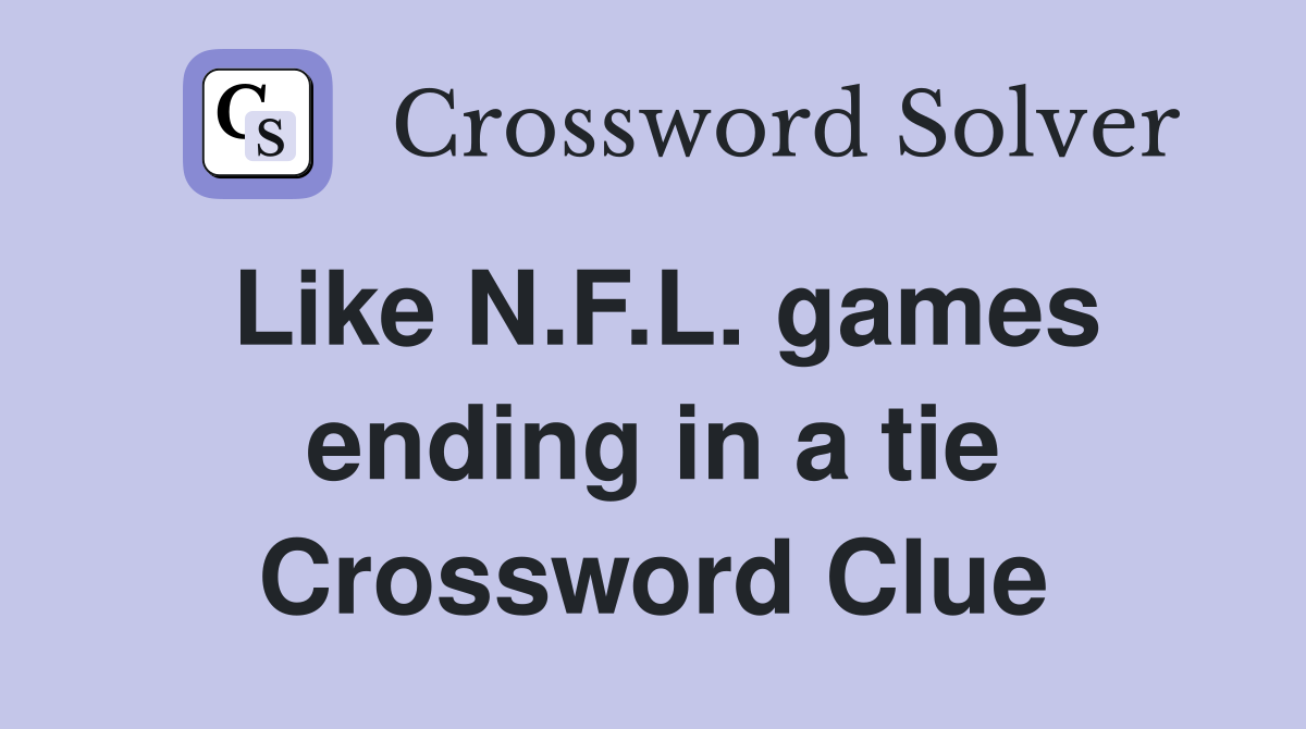 Like N.F.L. games ending in a tie Crossword Clue