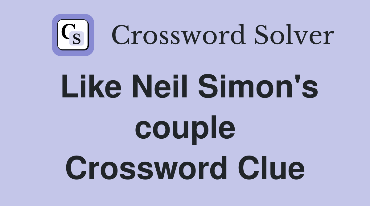 Like Neil Simon's couple Crossword Clue