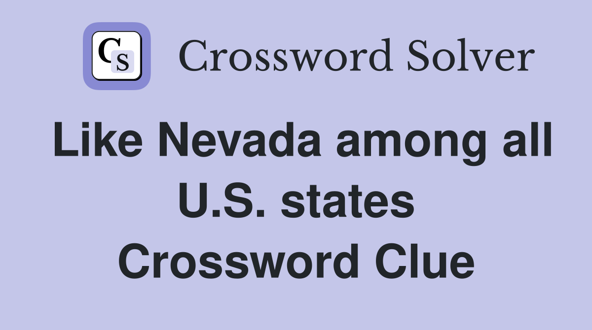 Like Nevada among all U.S. states Crossword Clue