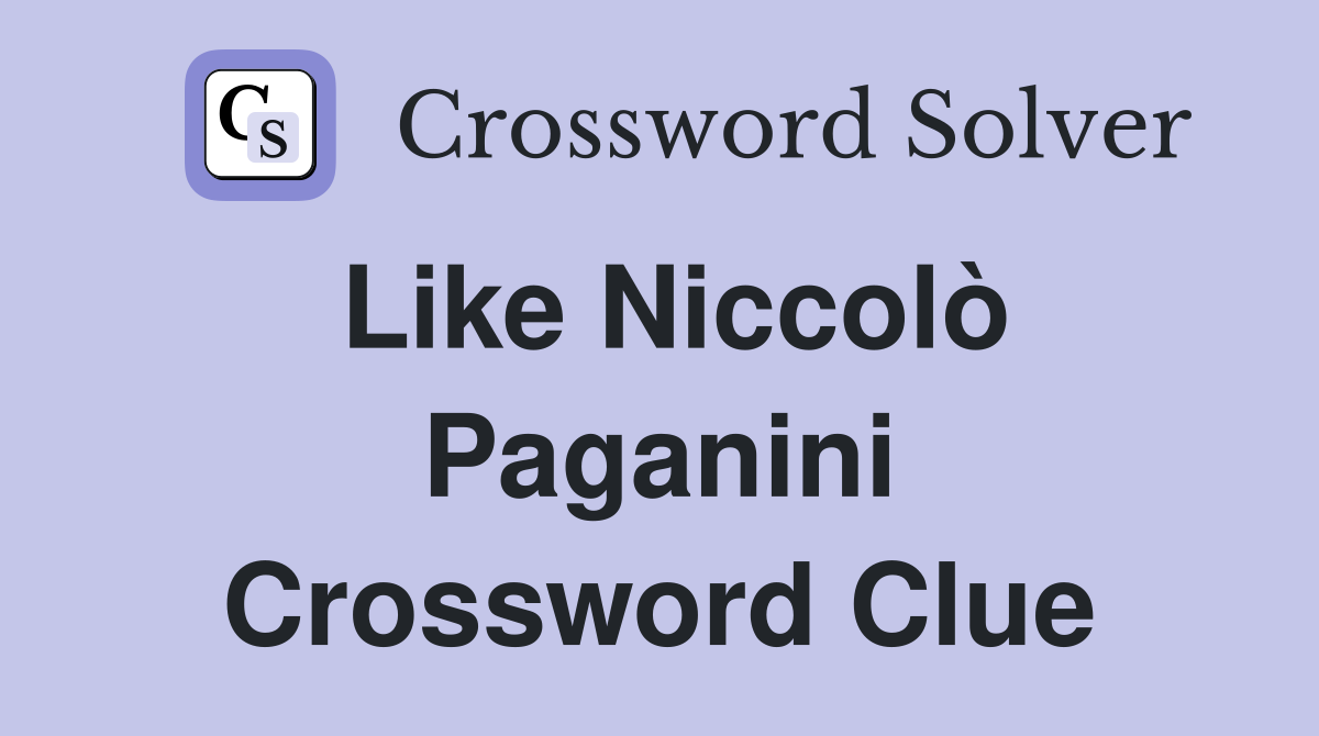 Like Niccolò Paganini Crossword Clue