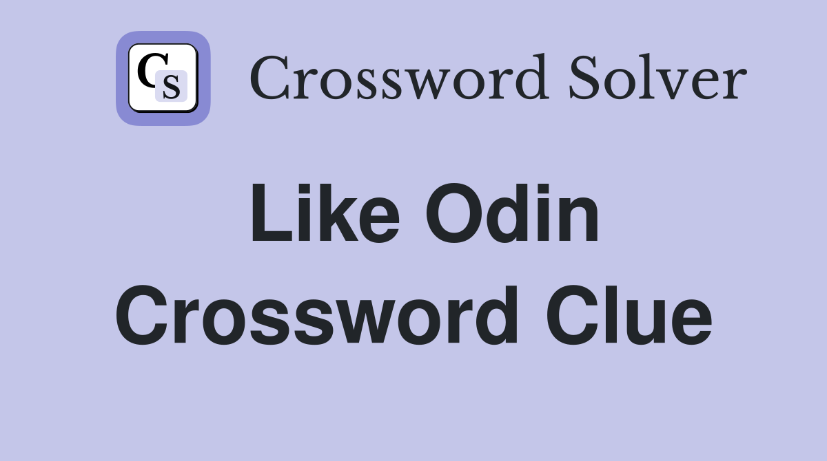 Like Odin Crossword Clue