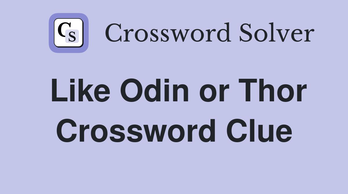 Like Odin or Thor Crossword Clue
