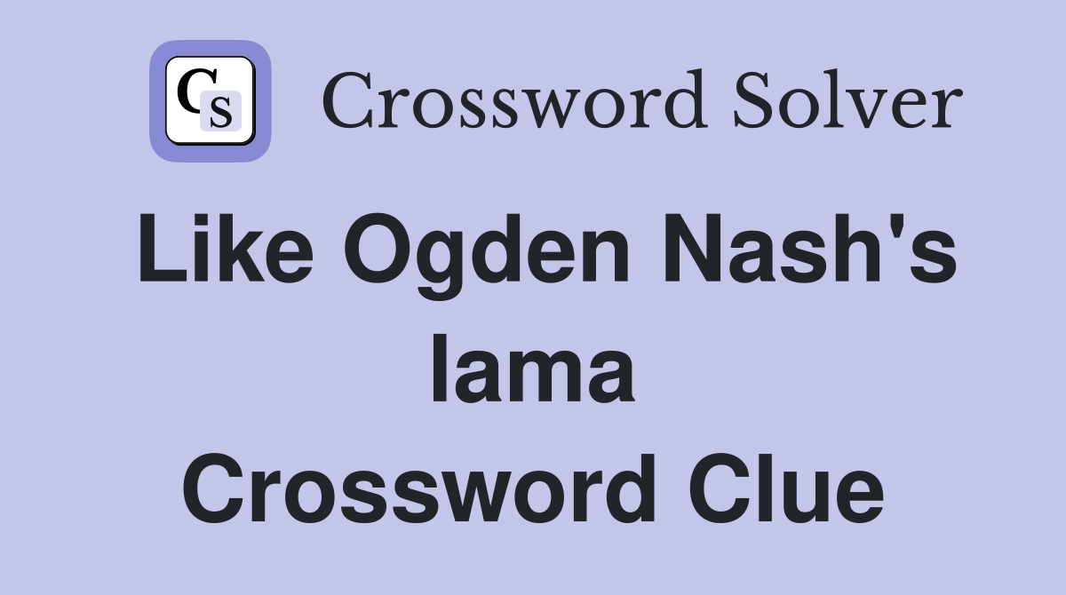 Like Ogden Nash's lama Crossword Clue