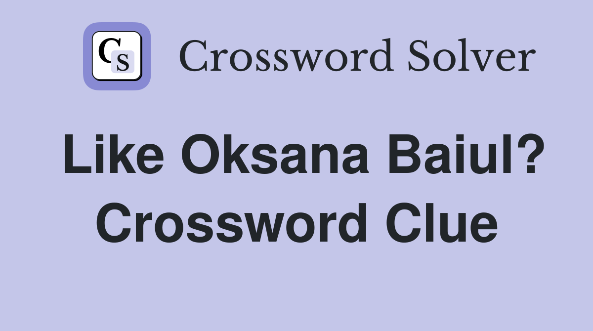 Like Oksana Baiul? Crossword Clue