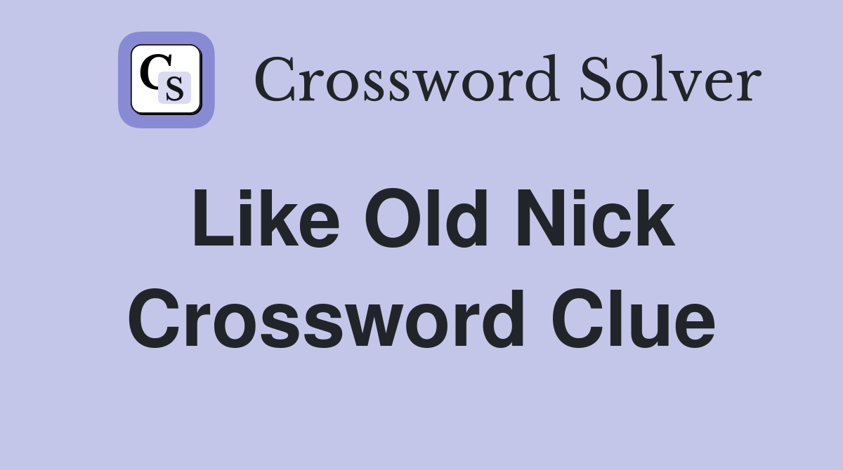Like Old Nick Crossword Clue