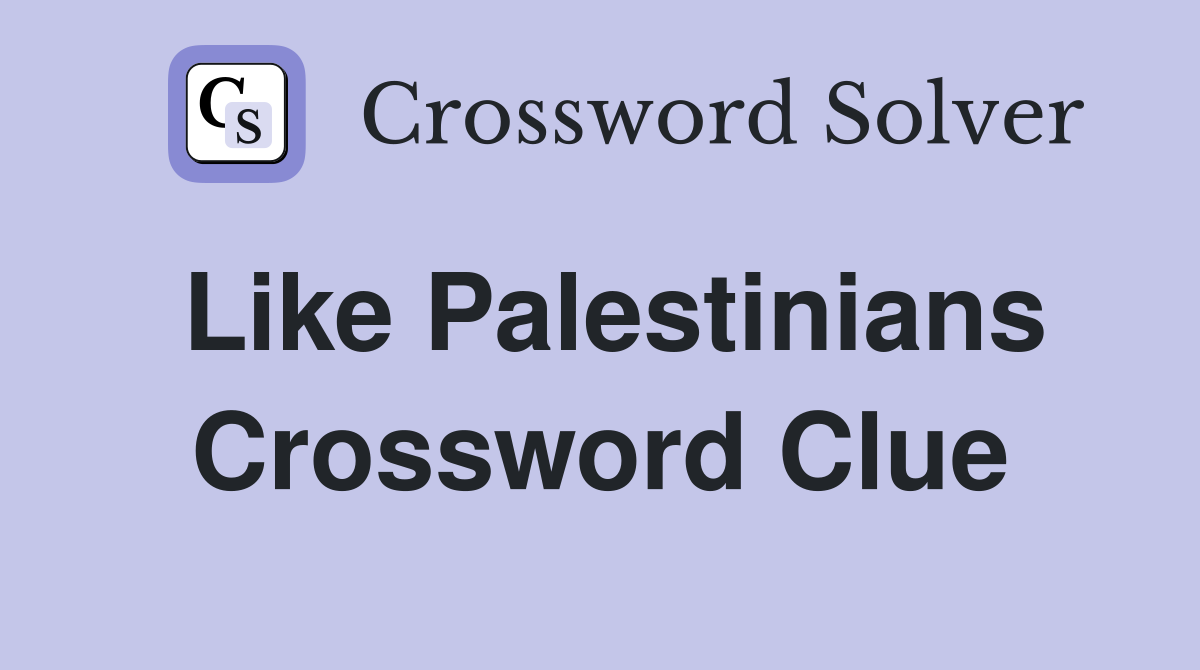 Like Palestinians Crossword Clue