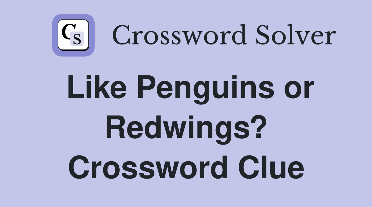 Like Penguins or Redwings? Crossword Clue