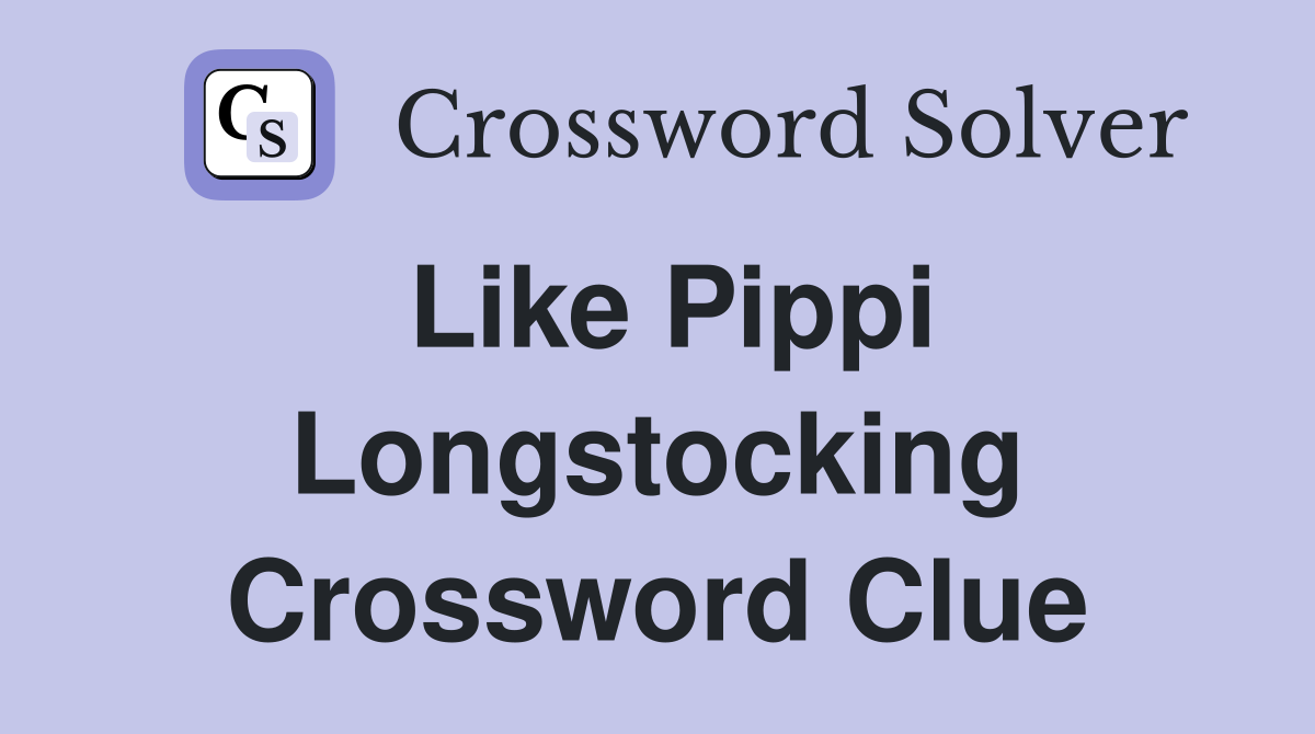 Like Pippi Longstocking Crossword Clue