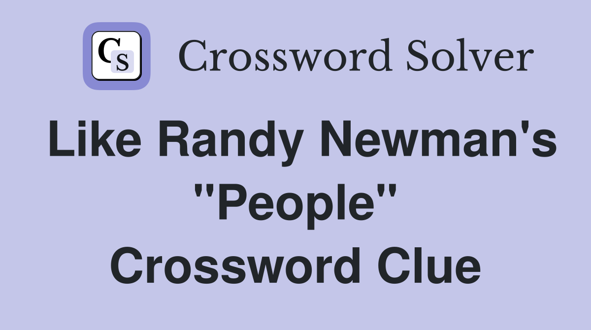 Like Randy Newman's "People" Crossword Clue