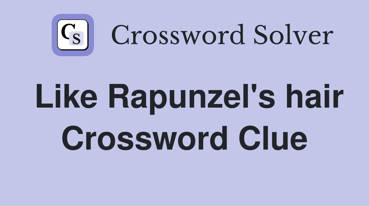 Like Rapunzel's hair Crossword Clue