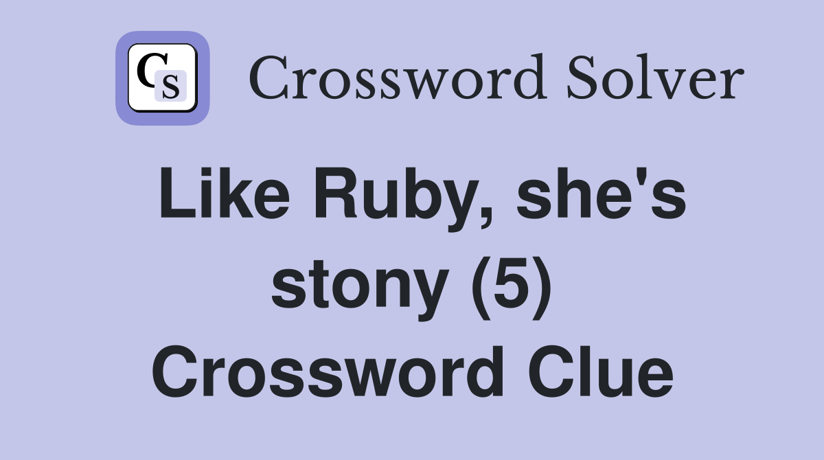 Like Ruby, she's stony (5) Crossword Clue