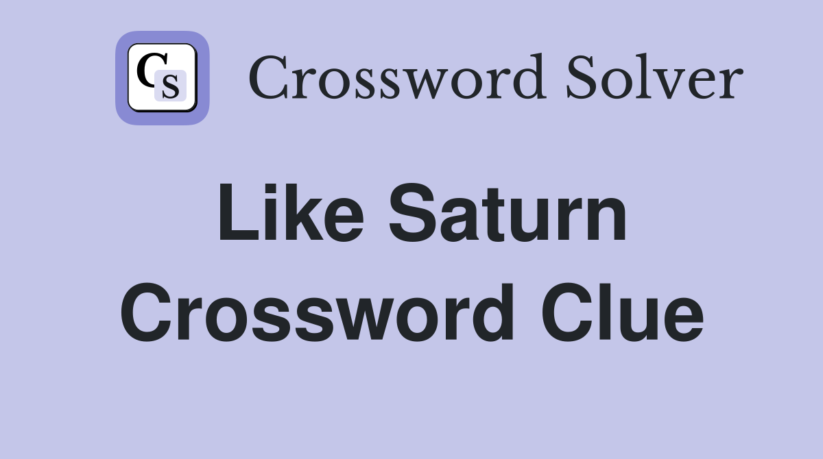 Like Saturn Crossword Clue