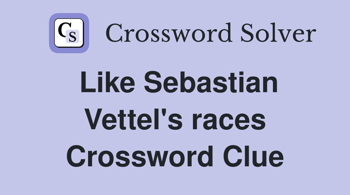 Like Sebastian Vettel's races Crossword Clue
