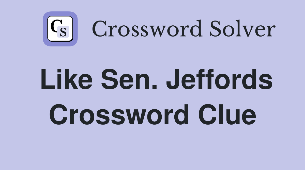 Like Sen. Jeffords Crossword Clue