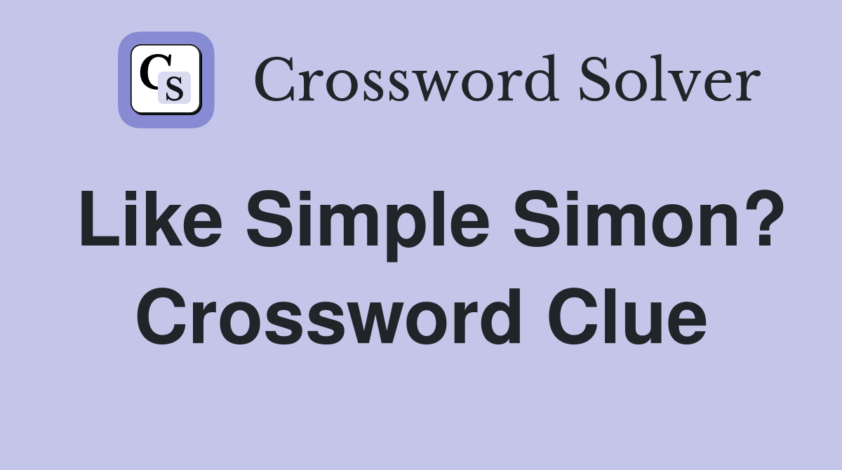 Like Simple Simon? Crossword Clue